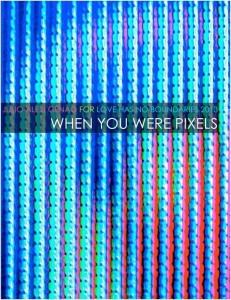 When You Were Pixels